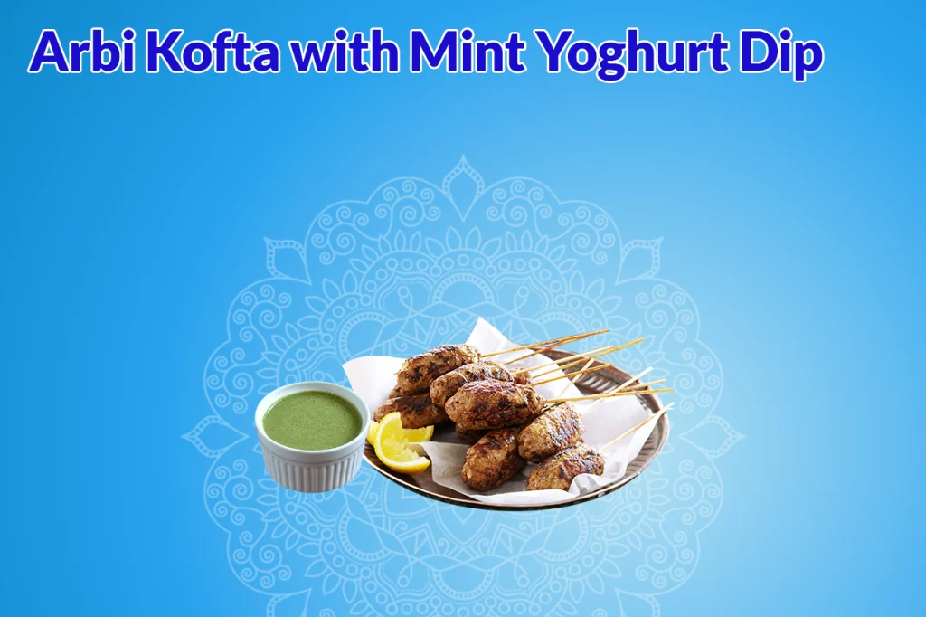 Arbi Kofta with Mint Yoghurt Dip