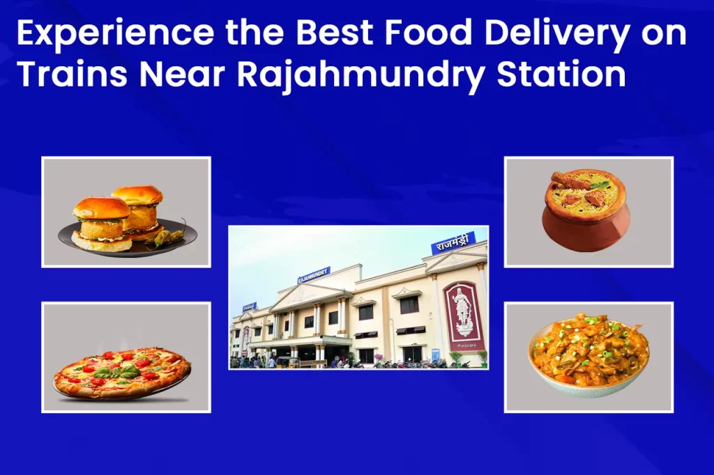 Best food delivery on trains near Rajahmundry station